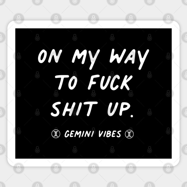 On my way to fuck shit up Gemini quote quotes zodiac astrology signs horoscope Sticker by Astroquotes